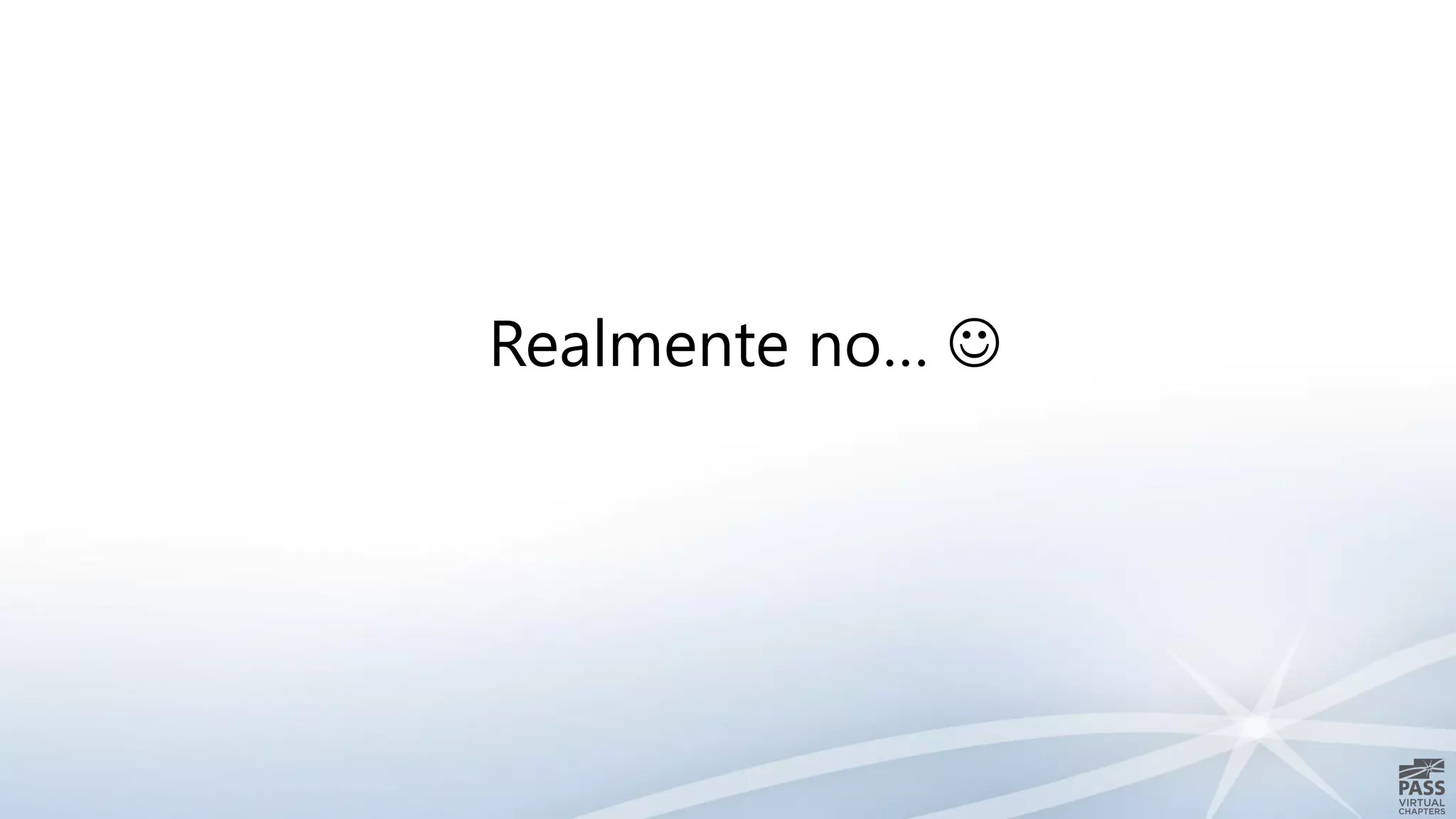 Realmente no… 
 