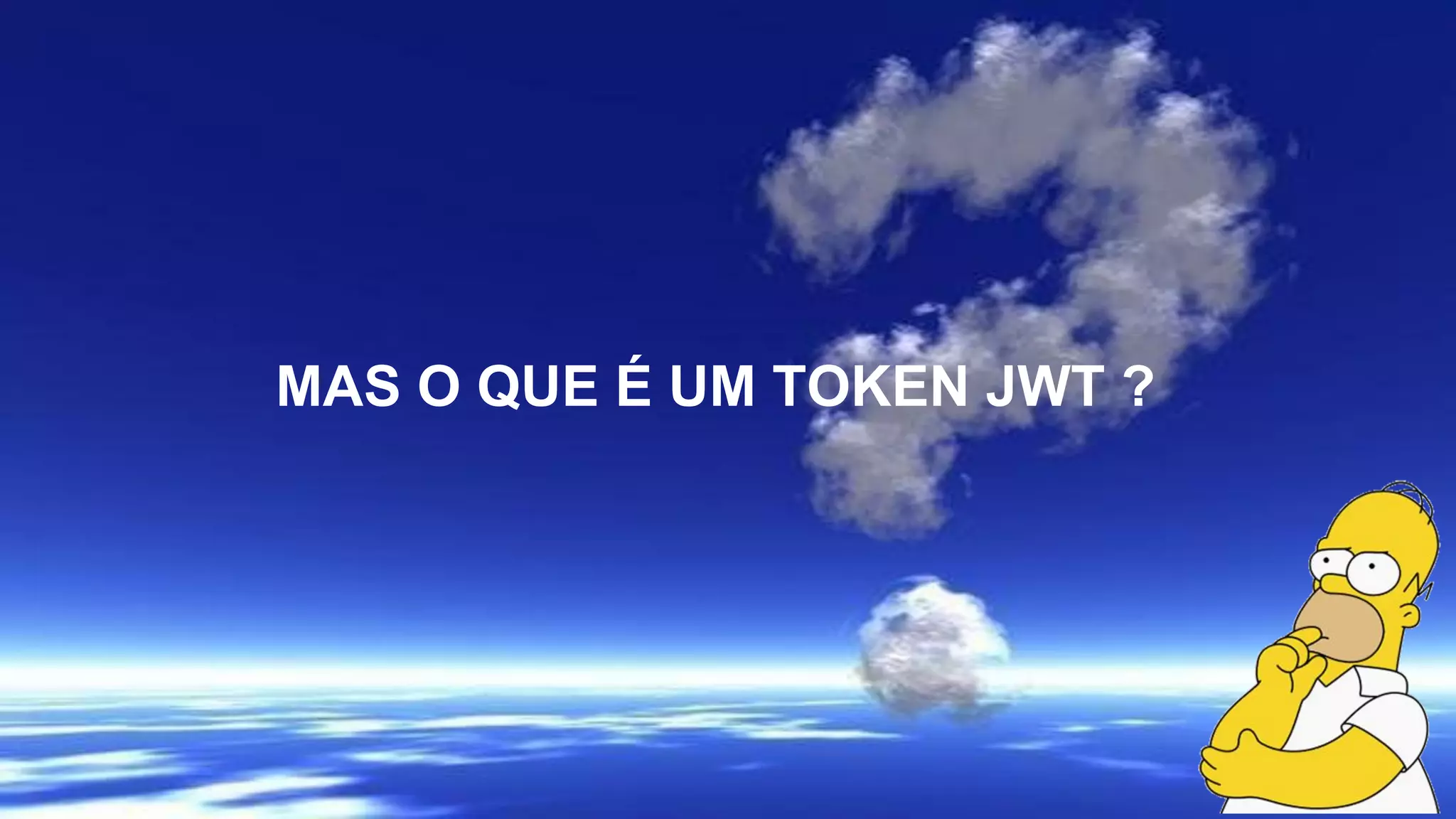 MAS O QUE É UM TOKEN JWT ?
 