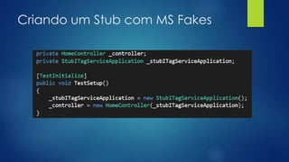 Criando um Stub com MS Fakes
 