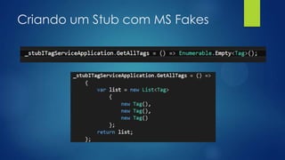 Criando um Stub com MS Fakes
 