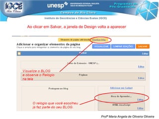 Profª Maria Angela de Oliveira Oliveira Ao clicar em Salvar, a janela de Design volta a aparecer 