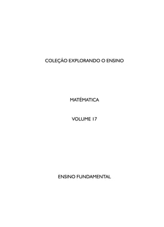 COLEÇÃO EXPLORANDO O ENSINO
MATÉMATICA
VOLUME 17
ENSINO FUNDAMENTAL
 