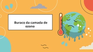 Buraco da camada de
ozono
 