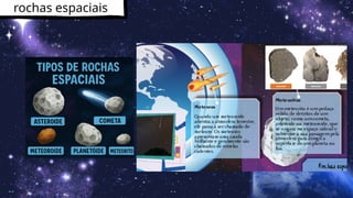rochas espaciais
 