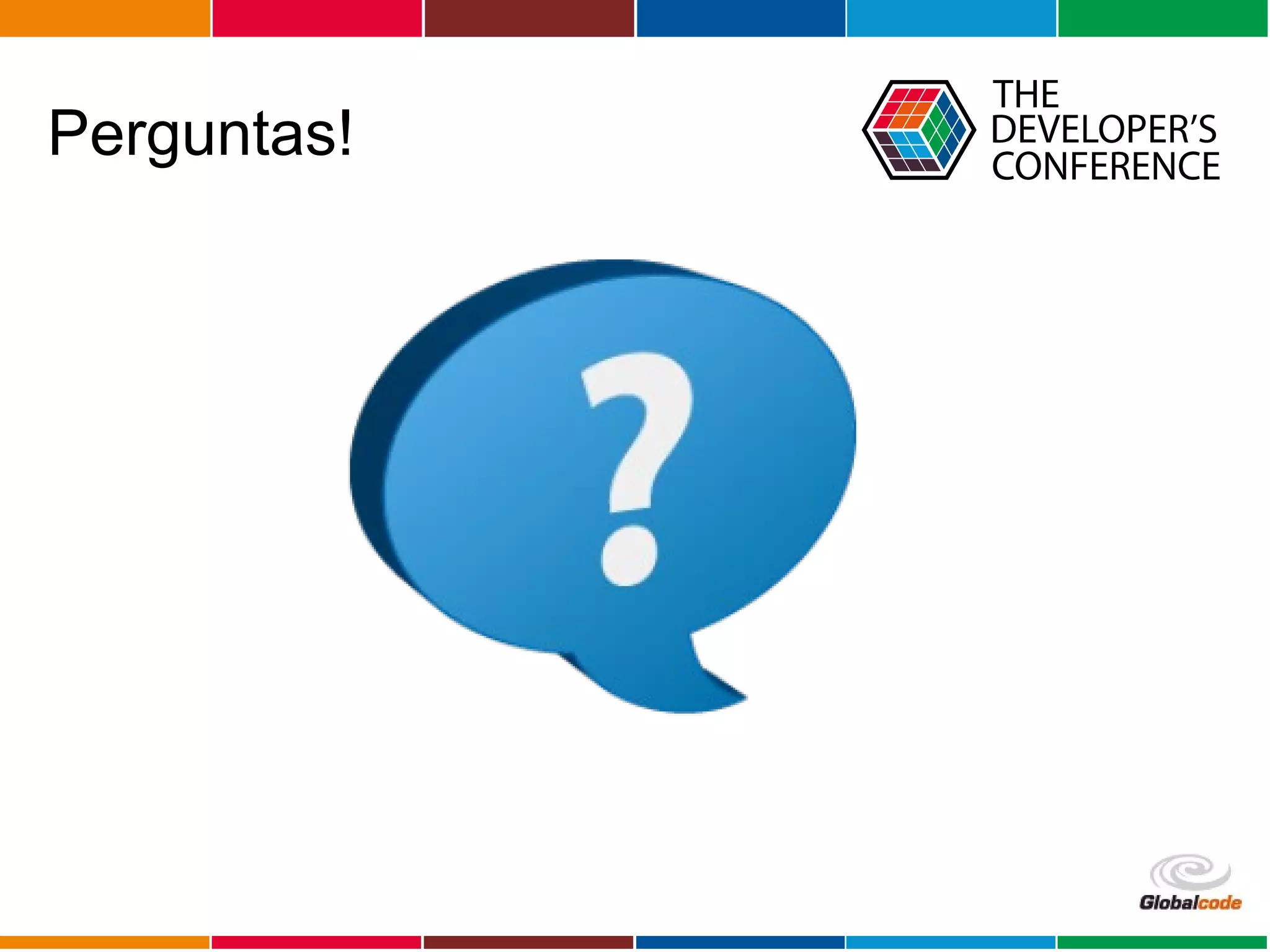 Globalcode – Open4education
Perguntas!
 