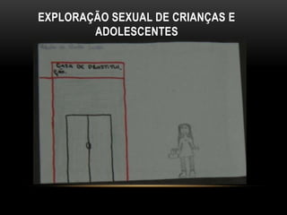 EXPLORAÇÃO SEXUAL DE CRIANÇAS E
ADOLESCENTES
 