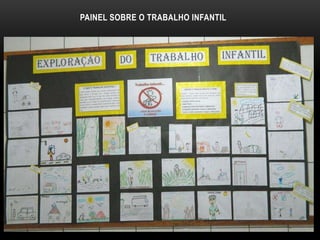 PAINEL SOBRE O TRABALHO INFANTIL
 