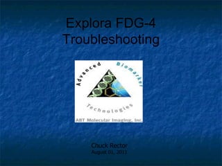 Explora FDG-4 Troubleshooting Chuck Rector August 01, 2011 