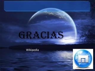 GRACIAS
Wikipedia