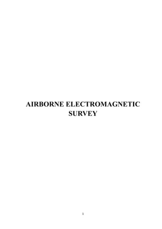 1
AIRBORNE ELECTROMAGNETIC
SURVEY
 