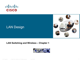 LAN Design   LAN Switching and Wireless   – Chapter 1 