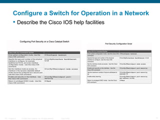 Configure a Switch for Operation in a Network Describe the Cisco IOS help facilities   