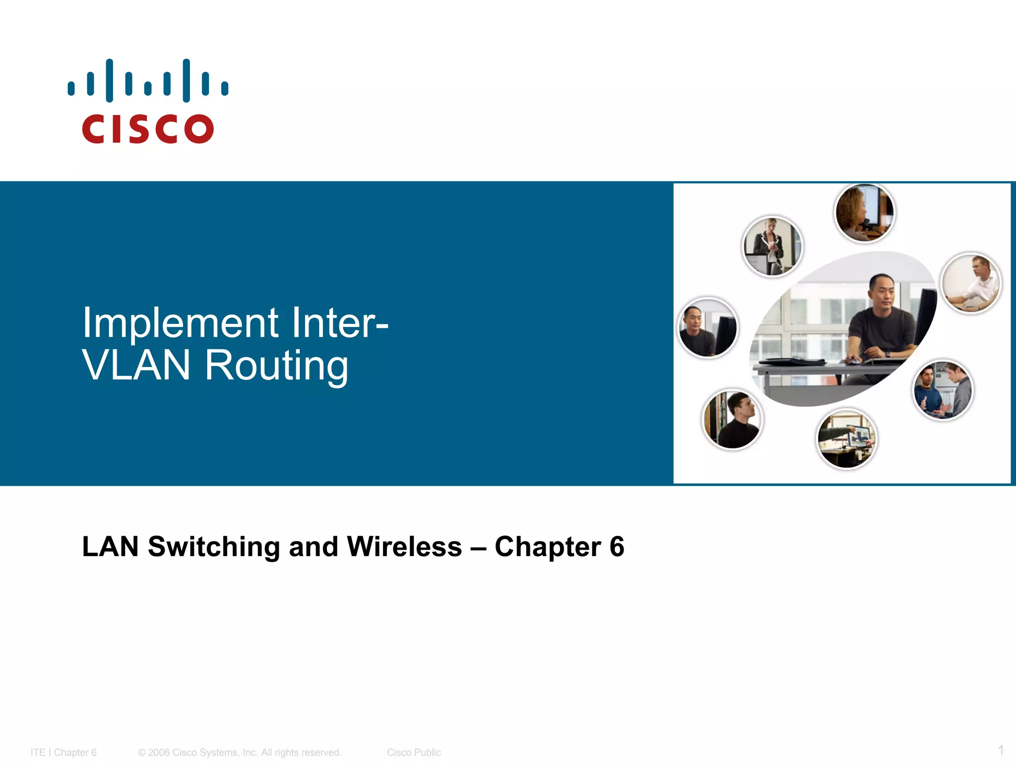 Implement Inter-VLAN Routing LAN Switching and Wireless   – Chapter 6 