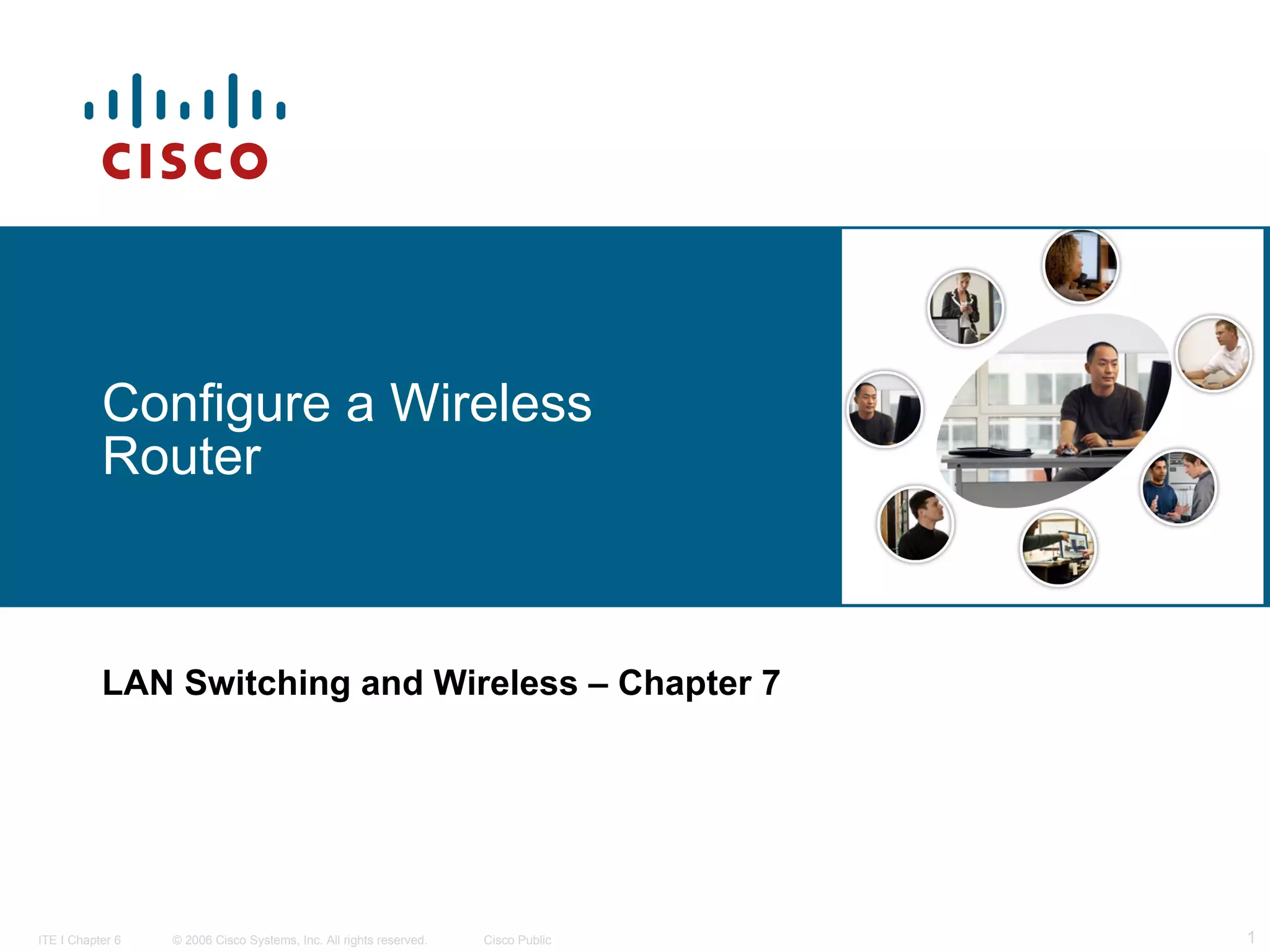 Configure a Wireless Router LAN Switching and Wireless   – Chapter 7 