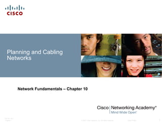 Planning and Cabling Networks Network Fundamentals – Chapter 10 