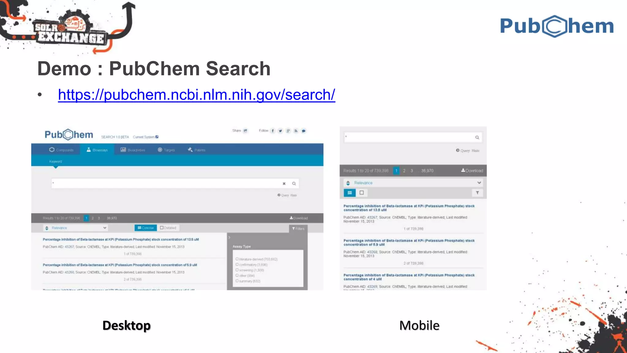 Demo : PubChem Search
• https://pubchem.ncbi.nlm.nih.gov/search/
Desktop Mobile
 