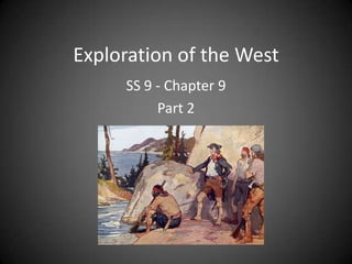 Exploration of the West
SS 9 - Chapter 9
Part 2

 