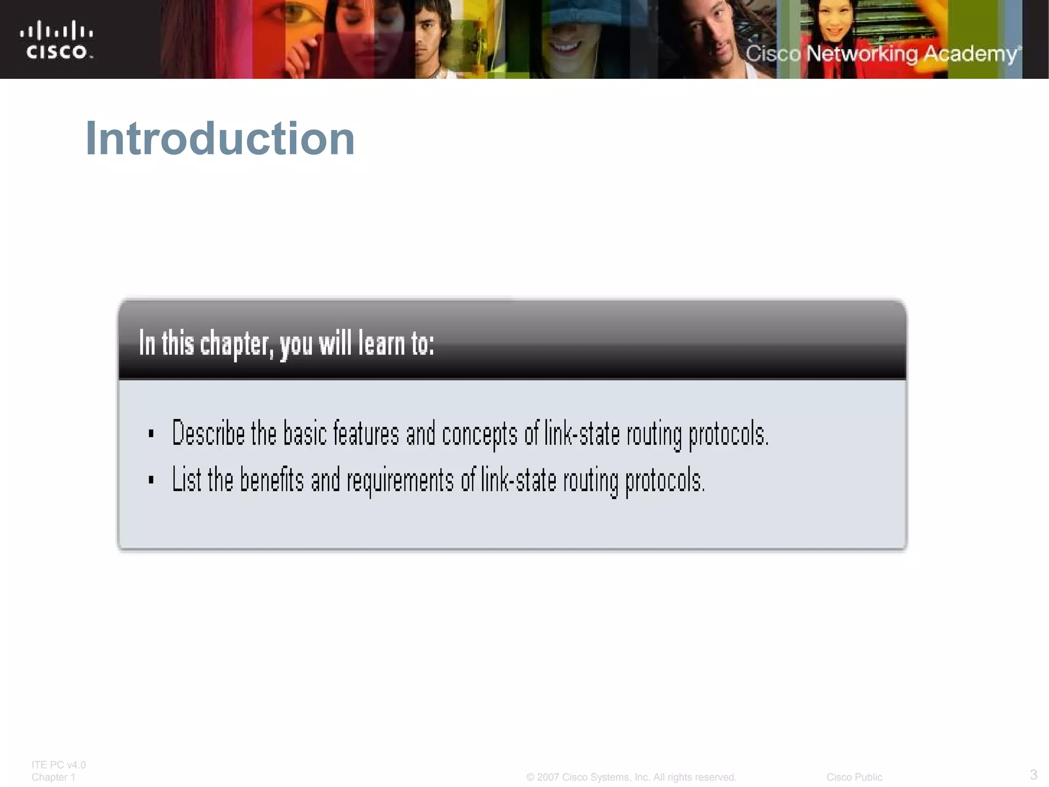 ITE PC v4.0
Chapter 1 3© 2007 Cisco Systems, Inc. All rights reserved. Cisco Public
Introduction
 