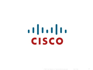 27
© 2007 Cisco Systems, Inc. Todos los derechos reservados. Cisco Public
 