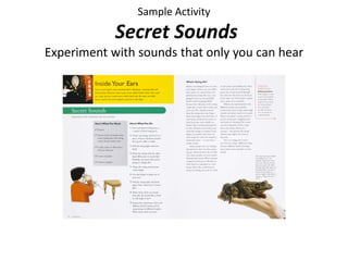 Sample Activity
            Secret Sounds
Experiment with sounds that only you can hear
 