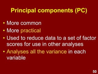 50
Summary:
Measures of sampling adequacy
Use one or more of the following to
help determine the factorability of a
correlation matrix:
1. Several correlations > .3?
2. Anti-image correlation matrix
diagonals > .5?
3. Bartlett’s test significant?
4. KMO > .5 to .6?
(depends on whose rule of thumb)
 
