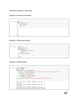 Some More Program on while Loop
Program 1: Printing Even Number
Program 2: Calculating Factorial
Program 3: Guessing Game
 