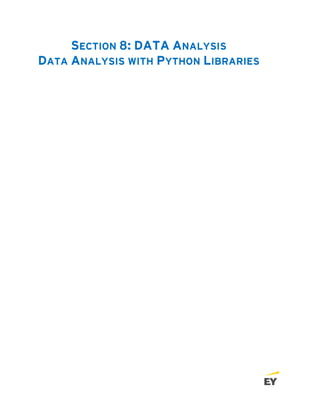 SECTION 8: DATA ANALYSIS
DATA ANALYSIS WITH PYTHON LIBRARIES
 