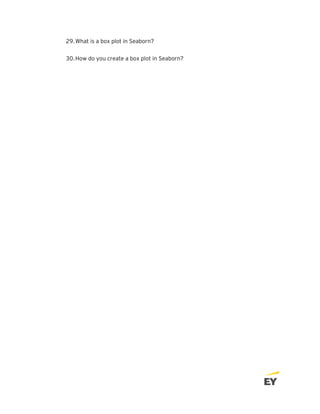 29.What is a box plot in Seaborn?
30.How do you create a box plot in Seaborn?
 