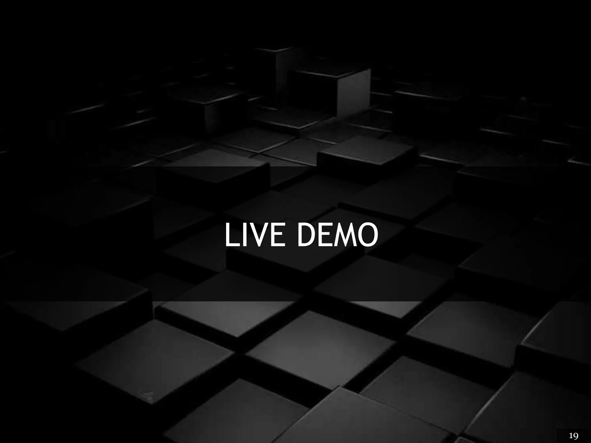 LIVE DEMO
19
 