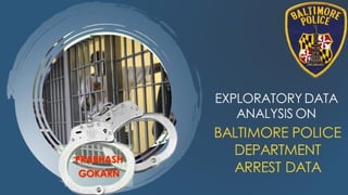 Exploratory Data Analysis on Baltimore Police Arrest Data