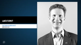 Questions?
kari.kakkonen@knowit.fi
@kkakkonen
 