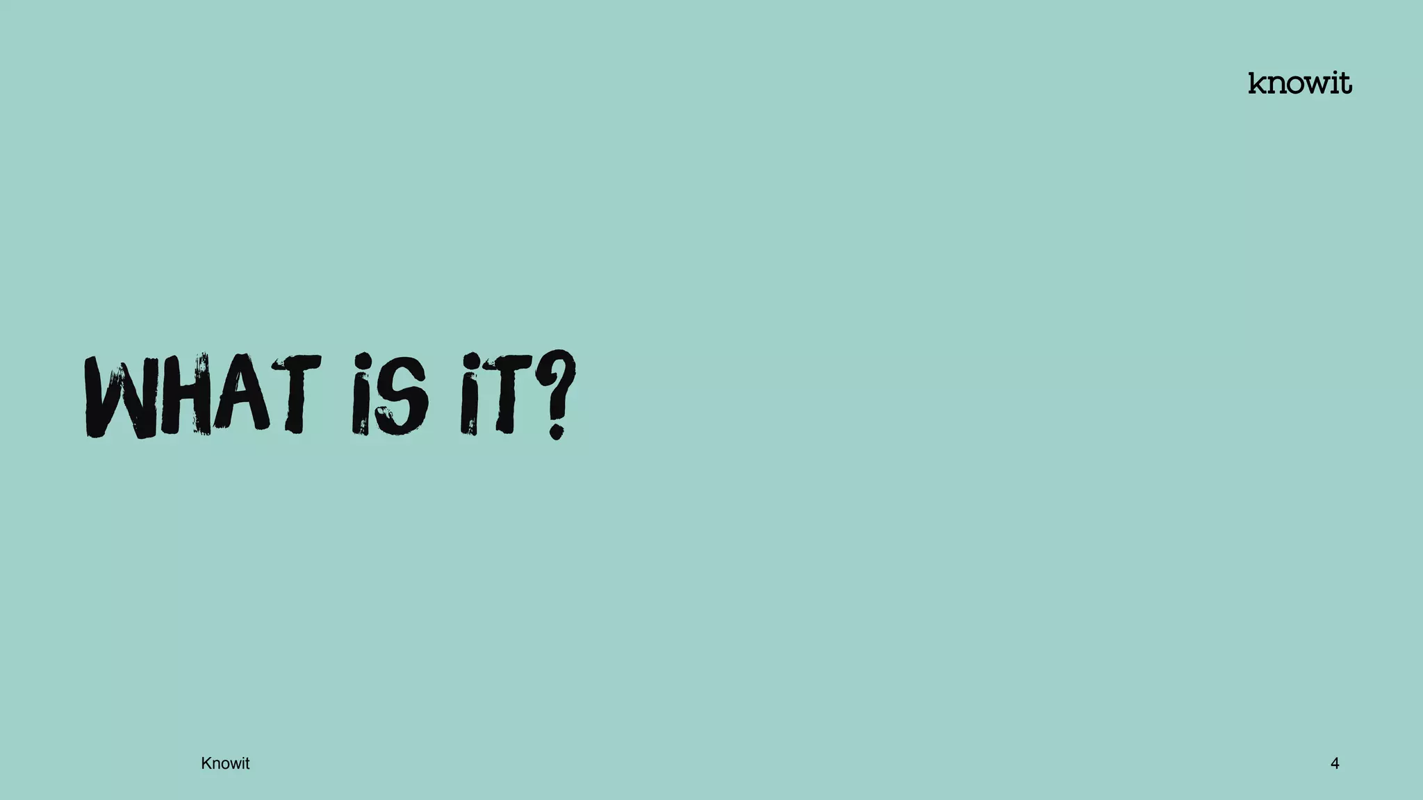 What is it?
Knowit 4
 