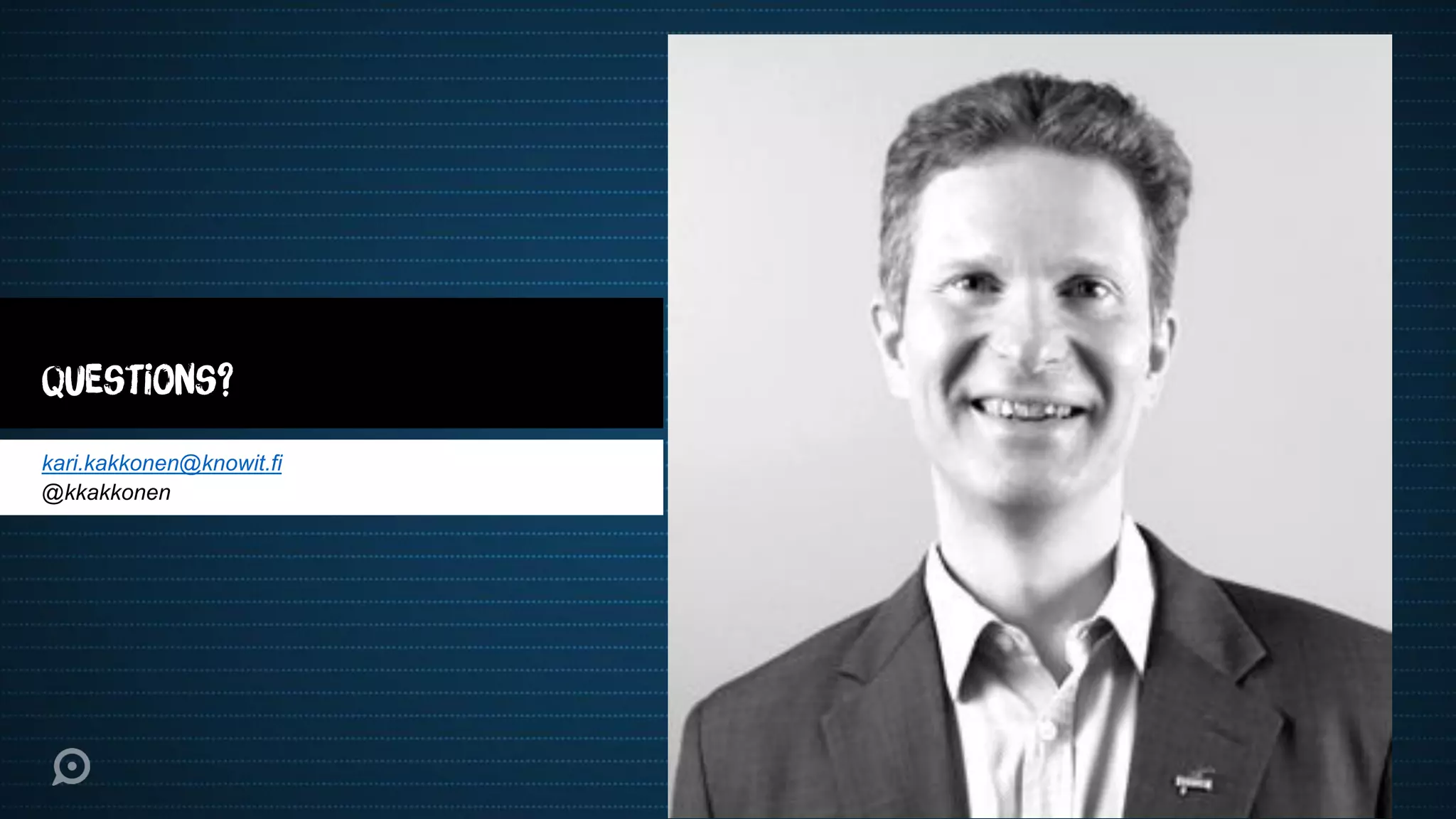 Questions?
kari.kakkonen@knowit.fi
@kkakkonen
 