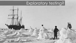 16/05/2014
Exploratory testing?
 