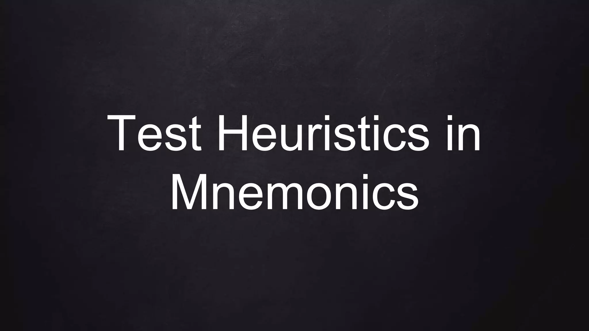 Test Heuristics in
Mnemonics
 