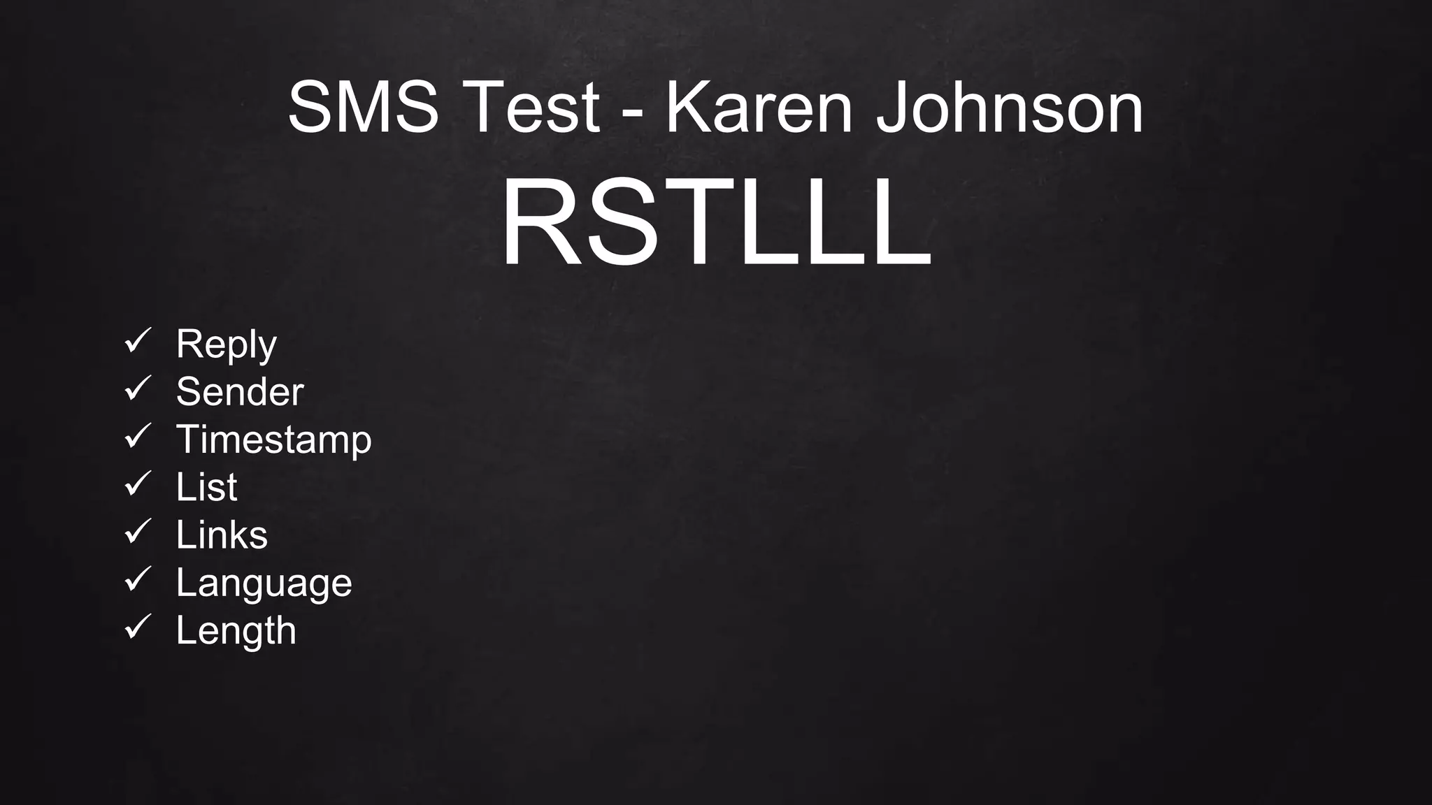  Reply
 Sender
 Timestamp
 List
 Links
 Language
 Length
SMS Test - Karen Johnson
RSTLLL
 
