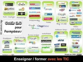 Enseigner / former  avec les TIC Ajoutée par  Emilie  Ogez   