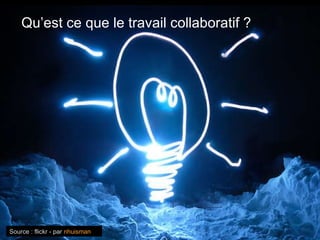 Source : flickr - par  nhuisman Qu’est ce que le travail collaboratif ? 