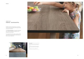 Application
Feelwood – Synchronised Pore
EGGER is the ﬁrst manufacturer to provide a
textured ﬁnish that aligns with the grain itself,
across all core boards.
The Feelwood Range now includes laminates
and compact laminates in addition to our
melamine faced boards.
To complete the look we have created an ABS
edge with the look and feel of sawn timber, for
that end grain edge eﬀect.
PerfectSense Matt
Decors shown:
Image above: H3326 ST28 Grey Beige Gladstone
Oak, in synchronised pore texture Feelwood
Nature.
Image on the left: H1180 ST37 Natural Halifax
Oak, in synchronised pore texture Feelwood
Rift.
See appendix for further available decors.
Feelwood
3534
Feelwood
 