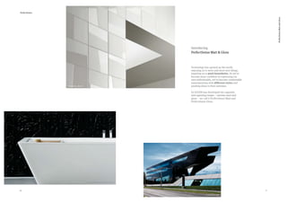 © Laufen Bathrooms AG & Alessi S.p.A.
© Koninklijke Mosa bv
© gerald liebminger
PerfectSenseMattandGloss
Introducing
PerfectSense Matt & Gloss
Technology has opened up the world,
exposing us to more and more new things,
inspiring us to push boundaries. As we’ve
become more conﬁdent in expressing our
own individuality, we’ve become comfortable
experimenting with diﬀerent styles and
pushing ideas to their extremes.
So EGGER has developed two opposite
and opposing ranges – extreme matt and
gloss – we call it PerfectSense Matt and
PerfectSense Gloss.
76
PerfectSense
 