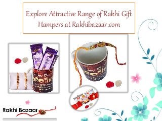 Explore Attractive Range of Rakhi Gift
Hampers at Rakhibazaar.com
 