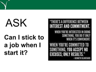 Can I stick to
a job when I
start it?
ASK
 