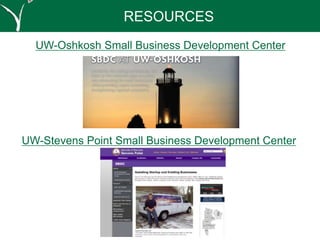 UW-Oshkosh Small Business Development Center
RESOURCES
UW-Stevens Point Small Business Development Center
 