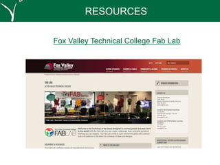 Fox Valley Technical College Fab Lab
RESOURCES
 