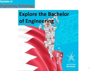 Explore the Bachelor
of Engineering
1
 