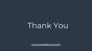 Thank You
www.appsdevpro.com
 