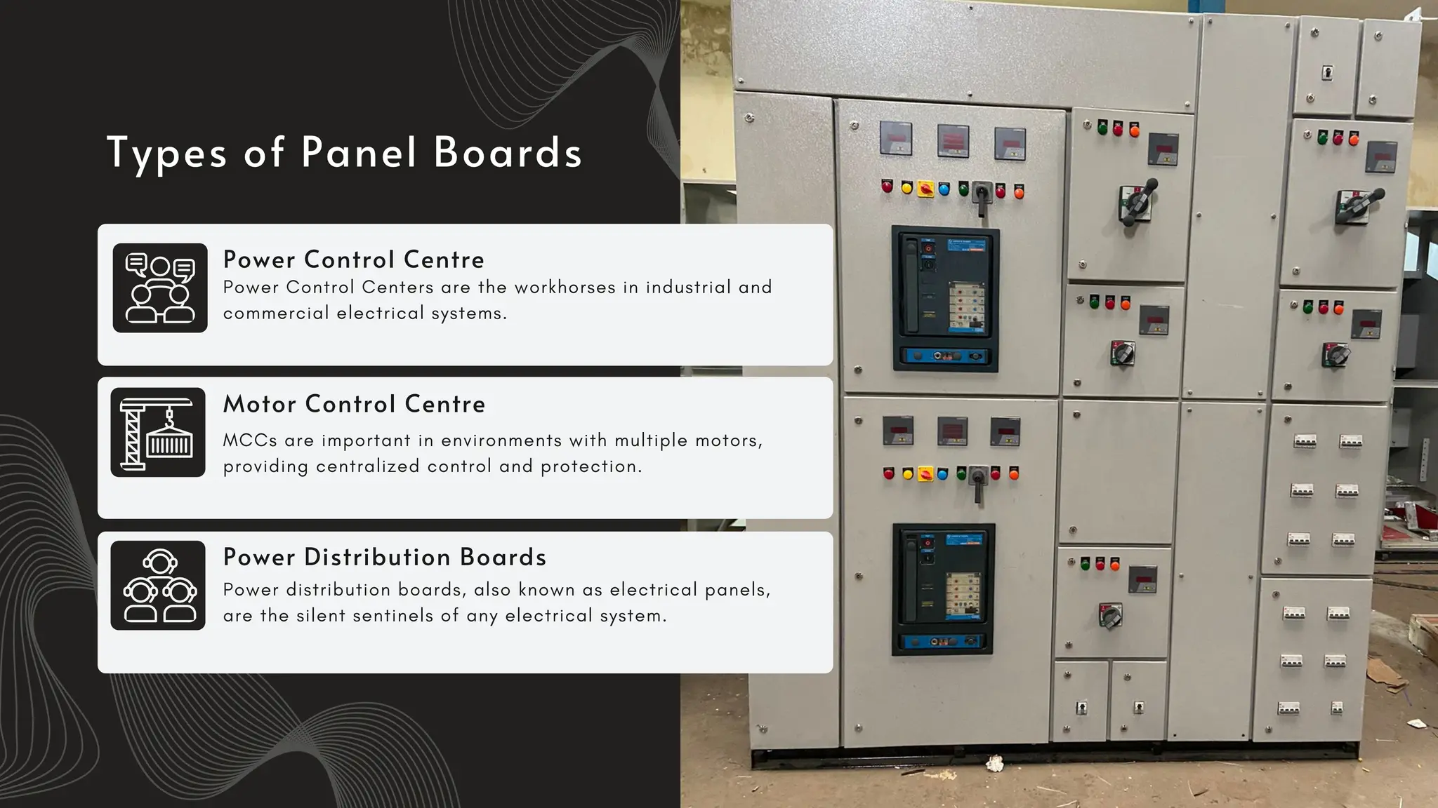 Power Control Centers are the workhorses in industrial and
commercial electrical systems.
Power Control Centre
MCCs are important in environments with multiple motors,
providing centralized control and protection.
Motor Control Centre
Power distribution boards, also known as electrical panels,
are the silent sentinels of any electrical system.
Power Distribution Boards