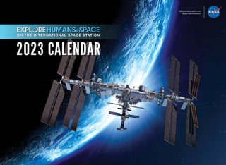 National Aeronautics and
Space Administration
2023 CALENDAR
ON THE INTERNATIONAL SPACE STATION
 