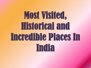 Most Visited,
Historical and
Incredible Places In
India

 