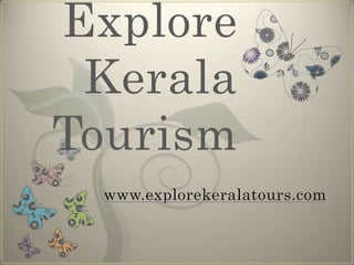 Explore Kerala Tourism www.explorekeralatours.com 